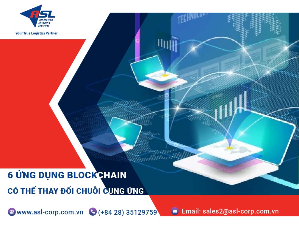 6 ỨNG DỤNG BLOCKCHAIN CÓ THỂ THAY ĐỔI CHUỖI CUNG ỨNG